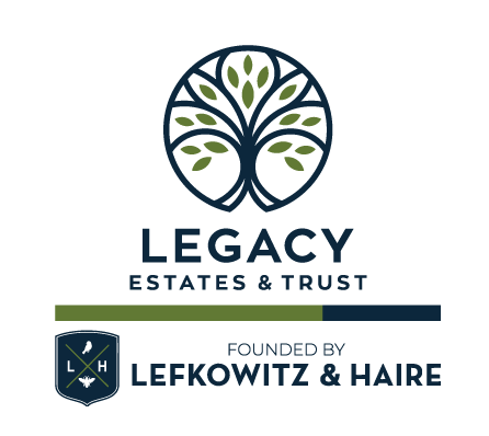 Legacy Estates & Trust - founded by Lefkowitz & Haire PLLC